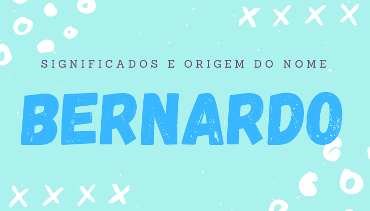 Significados do nome Bernardo: origem, personalidade, número da sorte, nomes para combinar, famosos, etc