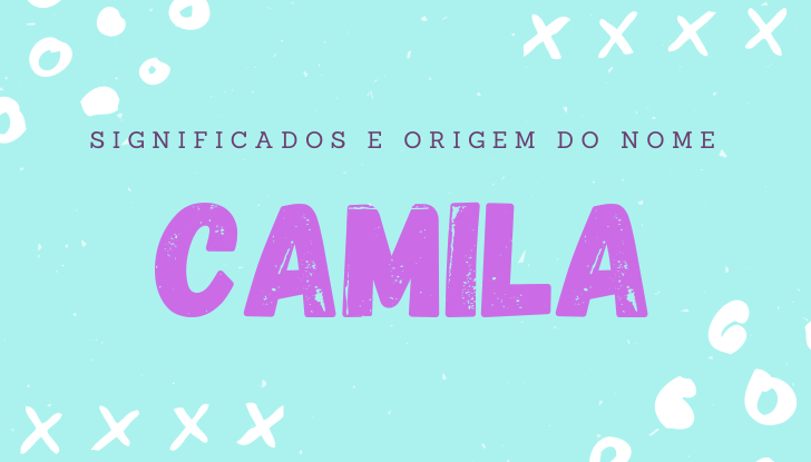 Significado, Origem, História e Personalidade do Nome Camila