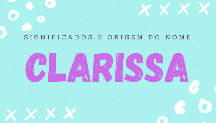 Significados do nome Clarissa: origem, bíblia, personalidade no amor, trabalho, amizade e família, nomes para combinar, número da sorte, celebridades