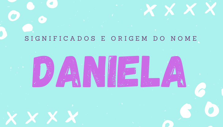 Significados do nome Daniela: origem, personalidade no amor, familia, amizade, trabalho, simbolismo bíblico, número da sorte, famosas, nomes para combinar
