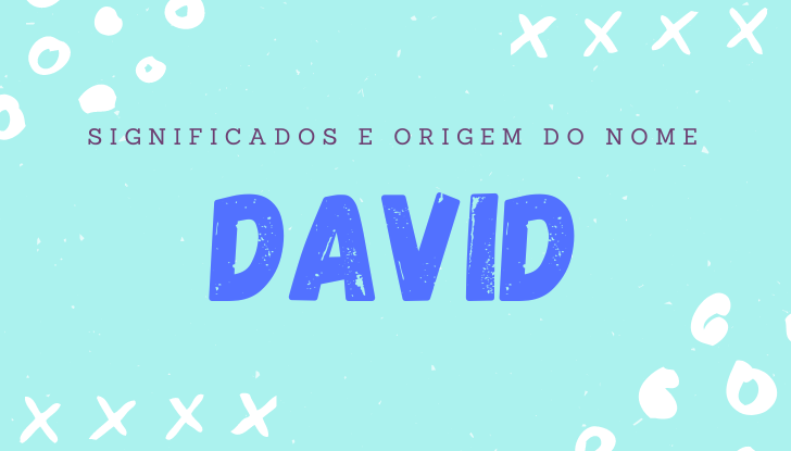 Significados do nome David: origem, bíblia, personalidade no amor, trabalho, amizade e família, nomes para combinar, número da sorte, celebridades