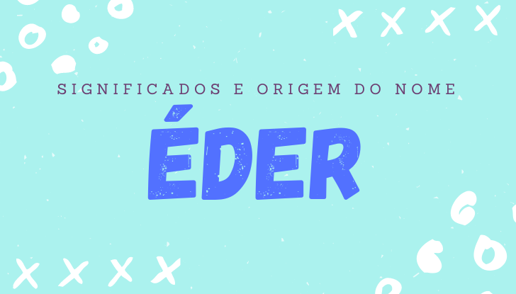 Significados do nome Éder: origem, bíblia, personalidade no amor, trabalho, amizade e família, nomes para combinar, número da sorte, celebridades