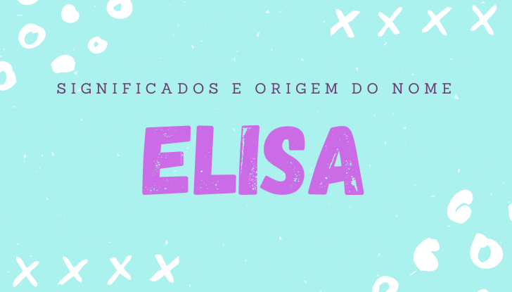 Significados do nome Elisa: origem, bíblia, personalidade no amor, trabalho, amizade e família, nomes para combinar, número da sorte, celebridades