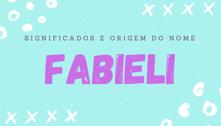 Significados do nome Fabieli: origem, bíblia, personalidade no amor, trabalho, amizade e família, nomes para combinar, número da sorte, celebridades