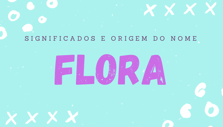 Significados do nome Flora: origem, bíblia, personalidade no amor, trabalho, amizade e família, nomes para combinar, número da sorte, celebridades