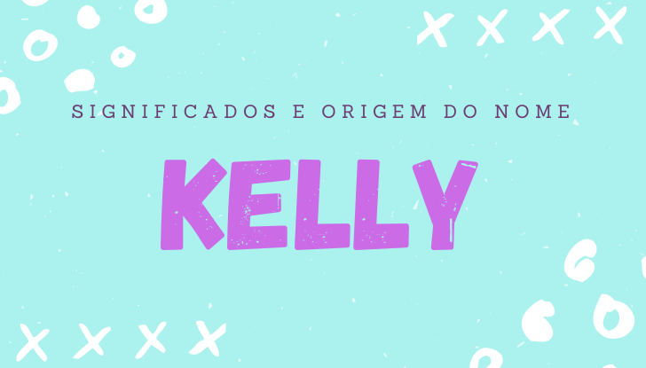 Significados do nome Kelly: origem, bíblia, personalidade no amor, trabalho, amizade e família, nomes para combinar, número da sorte, celebridades