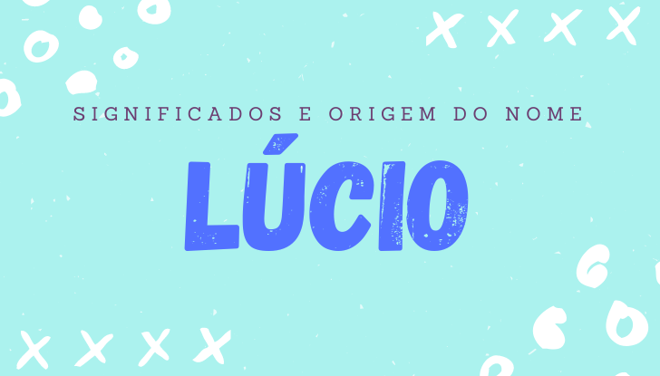 Significados do nome Lúcio: origem, bíblia, personalidade no amor, trabalho, amizade e família, nomes para combinar, número da sorte, celebridades