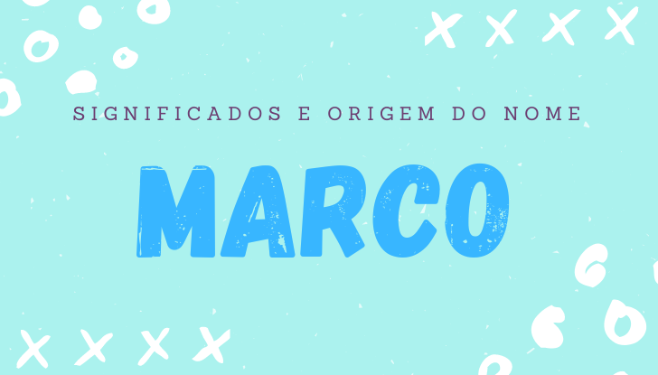 Significados do nome Marco: origem, personalidade, história, nomes para combinar, número da sorte, famosos, etc