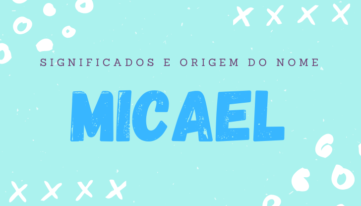 Significados do nome Micael: origem, história, número da sorte, personalidade no amor, trabalho, amizade e família