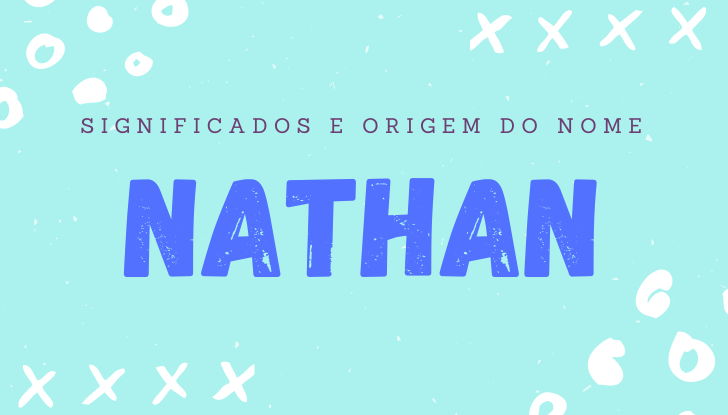 Significados do nome Nathan: origem, bíblia, personalidade no amor, trabalho, amizade e família, nomes para combinar, número da sorte, celebridades