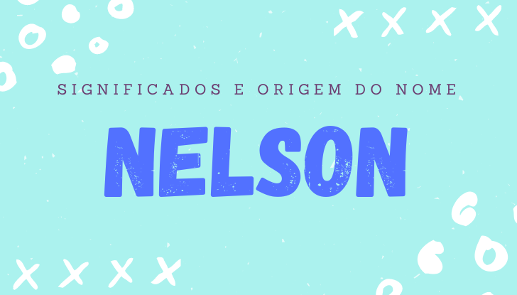 Significados do nome Nelson: origem, bíblia, personalidade no amor, trabalho, amizade e família, nomes para combinar, número da sorte, celebridades