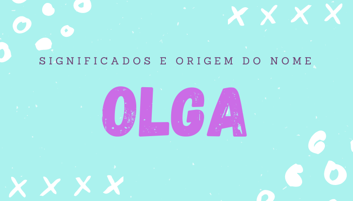 Significados do nome Olga: origem, bíblia, personalidade no amor, trabalho, amizade e família, nomes para combinar, número da sorte, celebridades