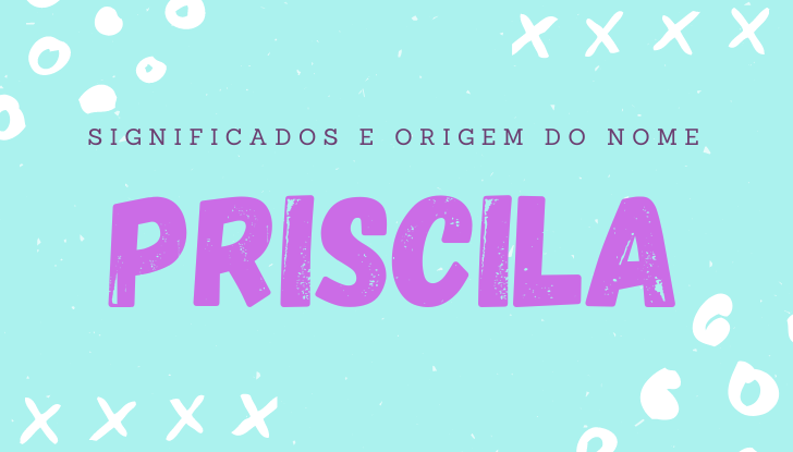 Significados do nome Priscila: origem, bíblia, personalidade no amor, trabalho, amizade e família, nomes para combinar, número da sorte, celebridades