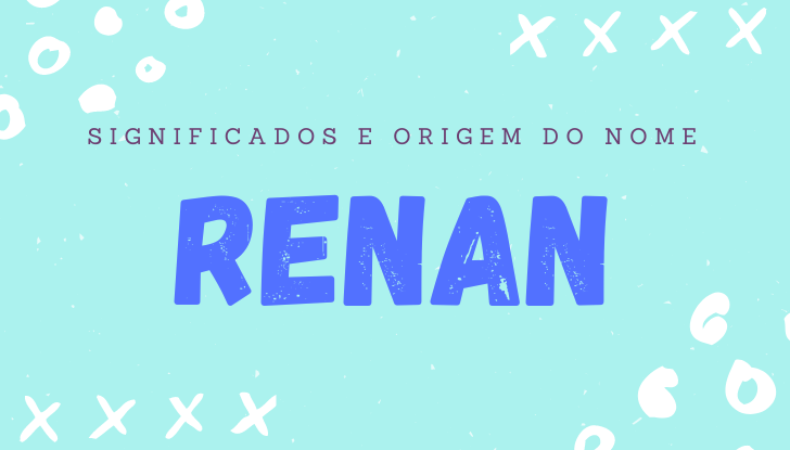 Significados do nome Renan: origem, bíblia, personalidade no amor, trabalho, amizade e família, nomes para combinar, número da sorte, celebridades