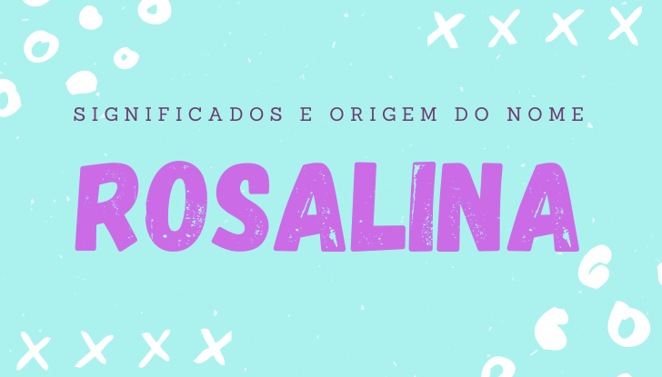 Significados do nome Rosalina: origem, bíblia, personalidade no amor, trabalho, amizade e família, nomes para combinar, número da sorte, celebridades