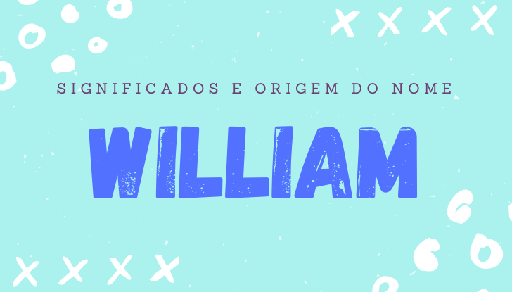 Significados do nome William: origem, bíblia, personalidade no amor, trabalho, amizade e família, nomes para combinar, número da sorte, celebridades