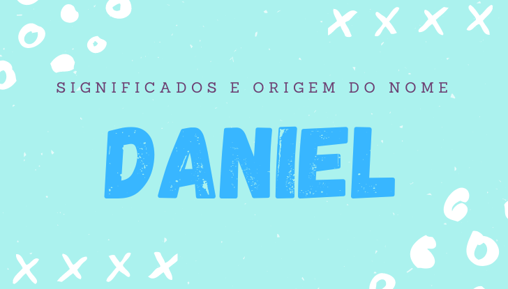 Significados do nome Daniel: origem, personalidade, amor, trabalho, número da sorte, nomes para combinar, etc