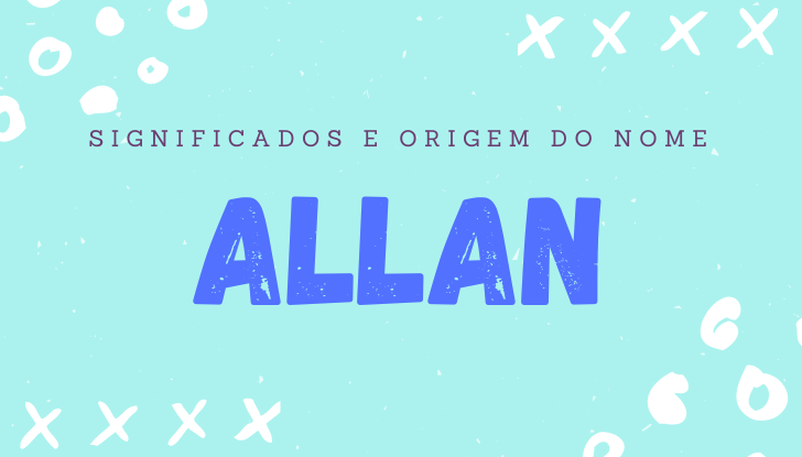 Significados do nome Allan: origem, bíblia, personalidade no amor, trabalho, amizade e família, nomes para combinar, número da sorte, celebridades