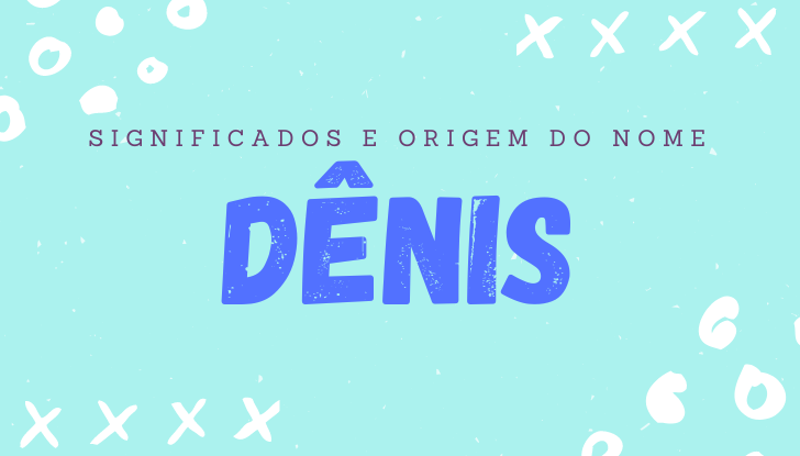 Significados do nome Denis: origem, bíblia, personalidade no amor, trabalho, amizade e família, nomes para combinar, número da sorte, celebridades