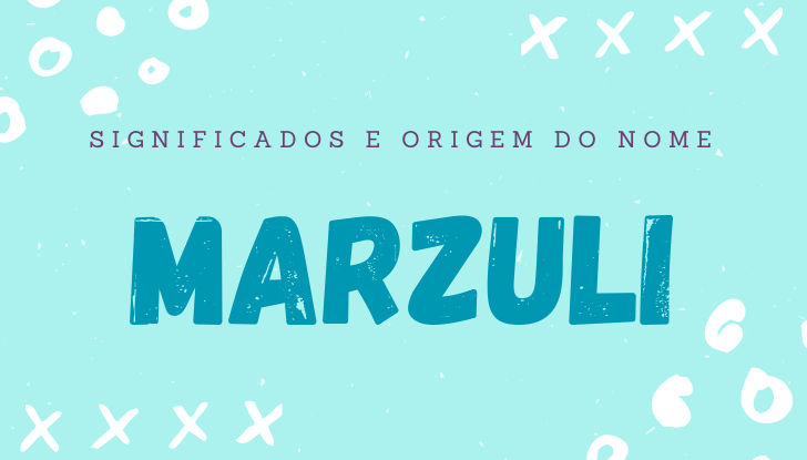 Significados do nome Marzuli: origem, bíblia, personalidade no amor, trabalho, amizade e família, nomes para combinar, número da sorte, astrologia do nome, celebridades