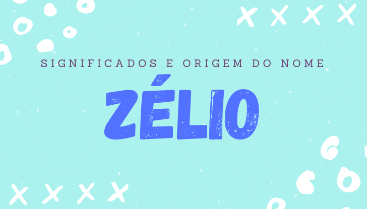 Significados do nome Zélio: origem, bíblia, personalidade no amor, trabalho, amizade e família, nomes para combinar, número da sorte, celebridades