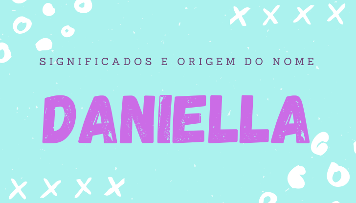 Significados do nome Daniella: origem, bíblia, personalidade no amor, trabalho, amizade e família, nomes para combinar, número da sorte, celebridades