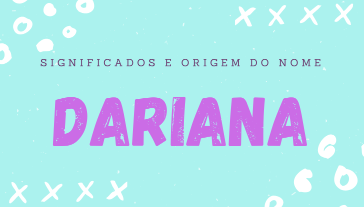 Significados do nome Dariana: origem, bíblia, personalidade no amor, trabalho, amizade e família, nomes para combinar, número da sorte, celebridades