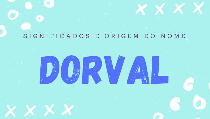 Significados do nome Dorval: origem, bíblia, personalidade no amor, trabalho, amizade e família, nomes para combinar, número da sorte, celebridades