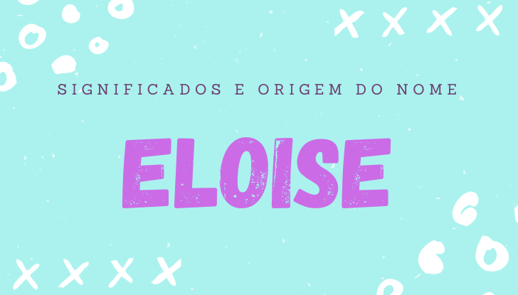 Significados do nome Eloise: origem, bíblia, personalidade no amor, trabalho, amizade e família, nomes para combinar, número da sorte, celebridades