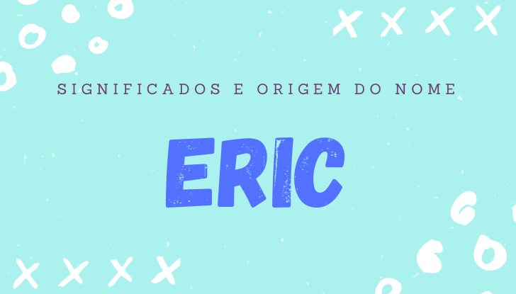Significados do nome Eric: origem, bíblia, personalidade no amor, trabalho, amizade e família, nomes para combinar, número da sorte, celebridades