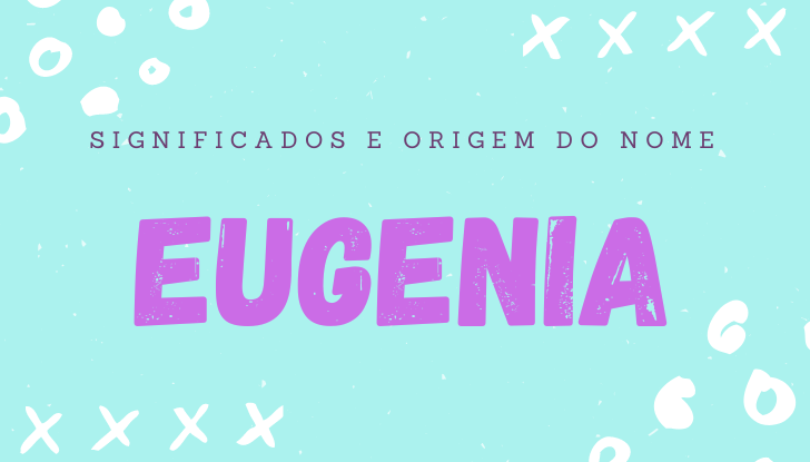 Significados do nome Eugenia: origem, bíblia, personalidade no amor, trabalho, amizade e família, nomes para combinar, número da sorte, celebridades