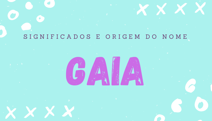 Significados do nome Gaia: origem, bíblia, personalidade no amor, trabalho, amizade e família, nomes para combinar, número da sorte, celebridades