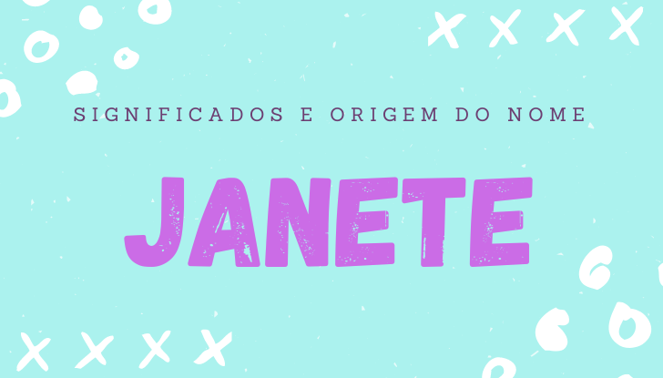 Significados do nome Janete: origem, bíblia, personalidade no amor, trabalho, amizade e família, nomes para combinar, número da sorte, celebridades