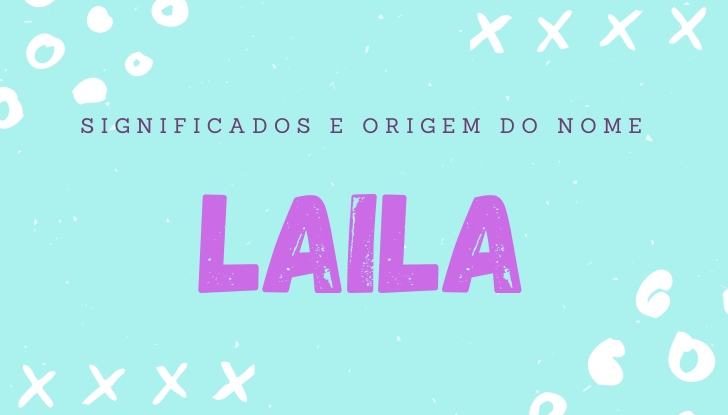Significados do nome Laila: origem, bíblia, personalidade no amor, trabalho, amizade e família, nomes para combinar, número da sorte, celebridades