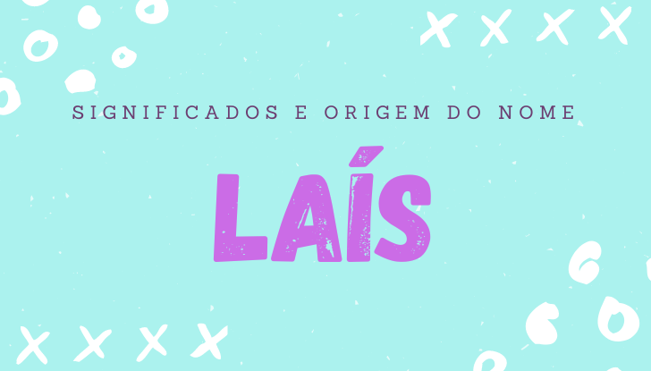 Significados do nome Laís: origem, bíblia, personalidade no amor, trabalho, amizade e família, nomes para combinar, número da sorte, celebridades