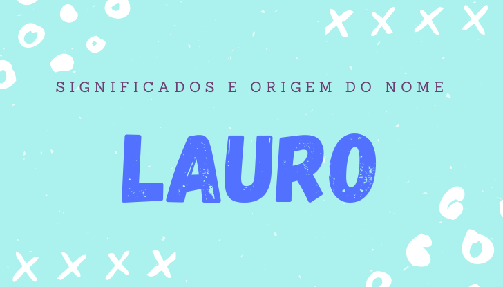Significados do nome Lauro: origem, bíblia, personalidade no amor, trabalho, amizade e família, nomes para combinar, número da sorte, celebridades