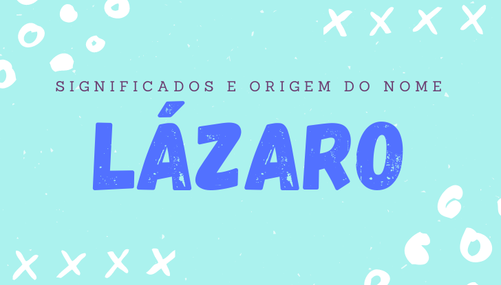 Significados do nome Lázaro: origem, bíblia, personalidade no amor, trabalho, amizade e família, nomes para combinar, número da sorte, celebridades