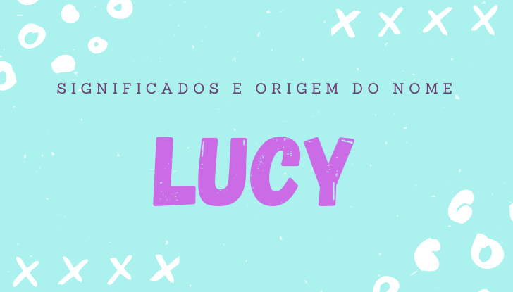 Significados do nome Lucy: origem, bíblia, personalidade no amor, trabalho, amizade e família, nomes para combinar, número da sorte, celebridades