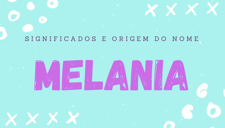 Significados do nome Melania: origem, bíblia, personalidade no amor, trabalho, amizade e família, nomes para combinar, número da sorte, celebridades