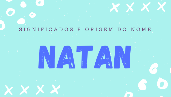 Significados do nome Natan: origem, bíblia, personalidade no amor, trabalho, amizade e família, nomes para combinar, número da sorte, celebridades