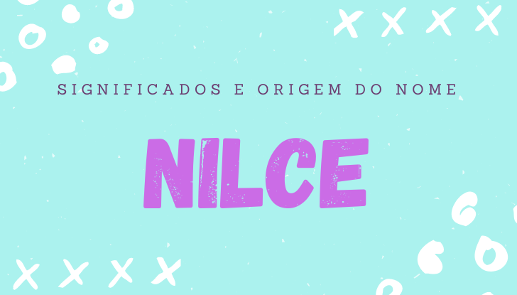 Significados do nome Nilce: origem, bíblia, personalidade no amor, trabalho, amizade e família, nomes para combinar, número da sorte, celebridades