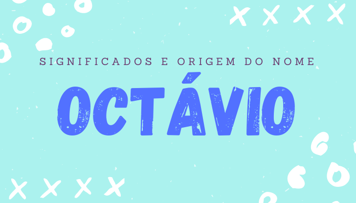 Significados do nome Octávio: origem, bíblia, personalidade no amor, trabalho, amizade e família, nomes para combinar, número da sorte, celebridades