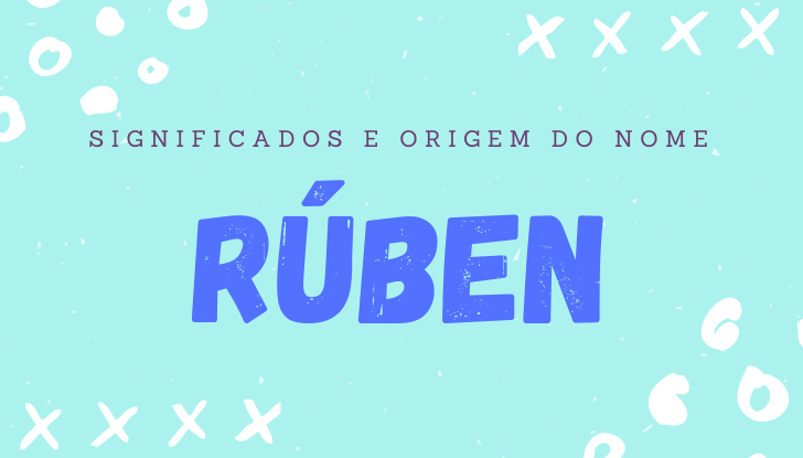 Significados do nome Rúben: origem, bíblia, personalidade no amor, trabalho, amizade e família, nomes para combinar, número da sorte, celebridades