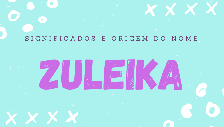 Significados do nome Zuleika: origem, bíblia, personalidade no amor, trabalho, amizade e família, nomes para combinar, número da sorte, celebridades