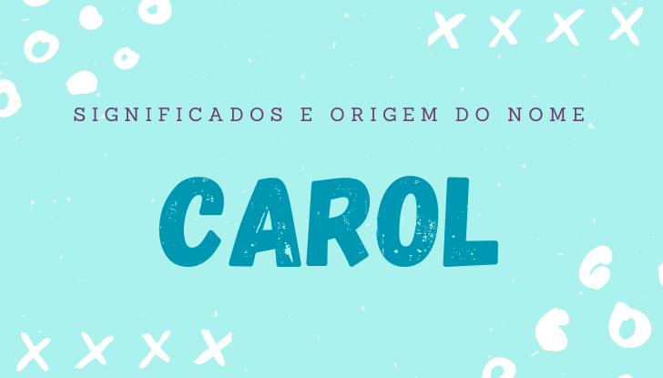Significados do nome Carol: origem, bíblia, personalidade no amor, trabalho, amizade e família, nomes para combinar, número da sorte, celebridades