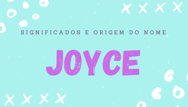 Significados do nome Joyce: origem, bíblia, personalidade no amor, trabalho, amizade e família, nomes para combinar, número da sorte, astrologia do nome, celebridades
