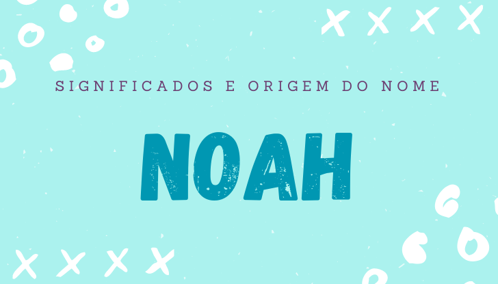 Significados do nome Noah: origem, bíblia, personalidade no amor, trabalho, amizade e família, nomes para combinar, número da sorte, astrologia do nome, celebridades