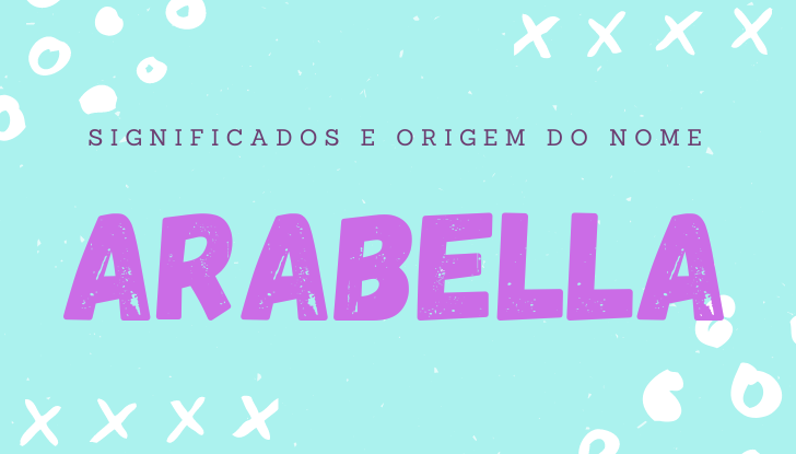 Significados do nome Arabella: origem, bíblia, personalidade no amor, trabalho, amizade e família, nomes para combinar, número da sorte, astrologia do nome, celebridades