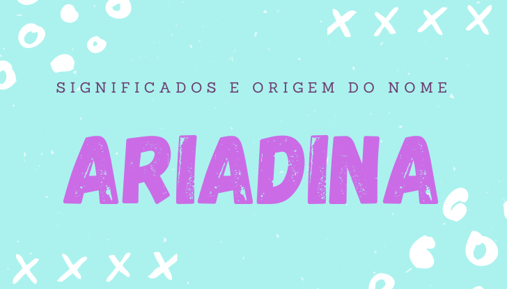 Significados do nome Ariadina: origem, bíblia, personalidade no amor, trabalho, amizade e família, nomes para combinar, número da sorte, astrologia do nome, celebridades