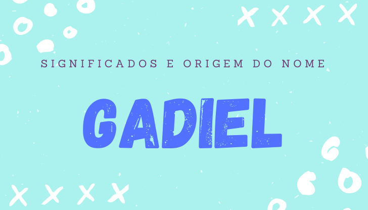 Significados do nome Gadiel: origem, bíblia, personalidade no amor, trabalho, amizade e família, nomes para combinar, número da sorte, astrologia do nome, celebridades